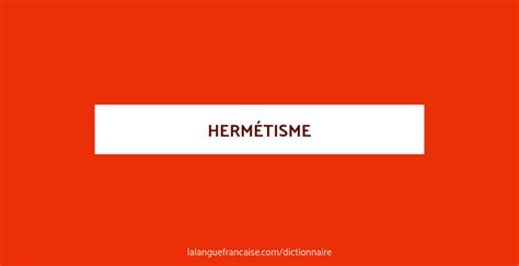 Définitions : hermétisme .